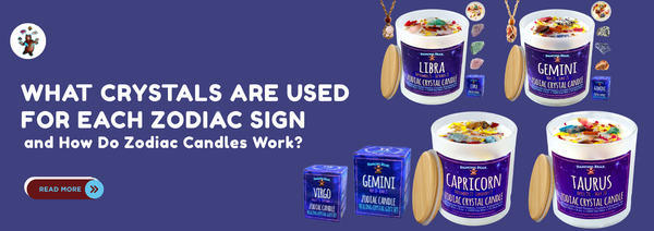 What Crystals Are Used for Each Zodiac Sign and How Do Zodiac Candles Work?